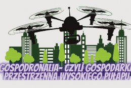 Fragment z plakatu GOSPODRONALIA przedstawiający drona na tle miejskich budynków i zieleni